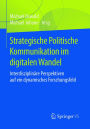 Strategische Politische Kommunikation im digitalen Wandel: Interdisziplinï¿½re Perspektiven auf ein dynamisches Forschungsfeld
