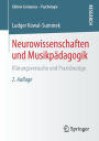 Neurowissenschaften und Musikpï¿½dagogik: Klï¿½rungsversuche und Praxisbezï¿½ge / Edition 2