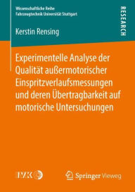 Title: Experimentelle Analyse der Qualitï¿½t auï¿½ermotorischer Einspritzverlaufsmessungen und deren ï¿½bertragbarkeit auf motorische Untersuchungen, Author: Kerstin Rensing