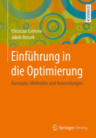 Title: Einführung in die Optimierung: Konzepte, Methoden und Anwendungen, Author: Christian Grimme
