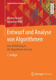 Title: Entwurf und Analyse von Algorithmen: Eine Einfï¿½hrung in die Algorithmik mit Java / Edition 2, Author: Markus Nebel