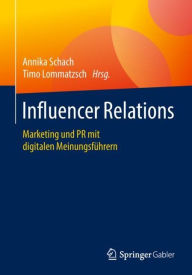 Title: Influencer Relations: Marketing und PR mit digitalen Meinungsführern, Author: Annika Schach