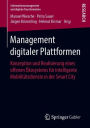 Management digitaler Plattformen: Konzeption und Realisierung eines offenen ï¿½kosystems fï¿½r intelligente Mobilitï¿½tsdienste in der Smart City