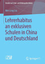 Lehrerhabitus an exklusiven Schulen in China und Deutschland