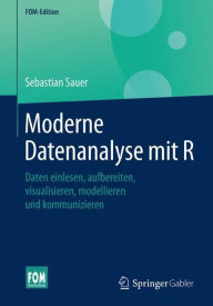Title: Moderne Datenanalyse mit R: Daten einlesen, aufbereiten, visualisieren, modellieren und kommunizieren, Author: Sebastian Sauer