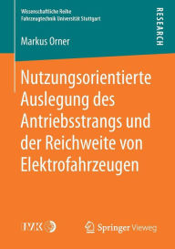 Title: Nutzungsorientierte Auslegung des Antriebsstrangs und der Reichweite von Elektrofahrzeugen, Author: Markus Orner