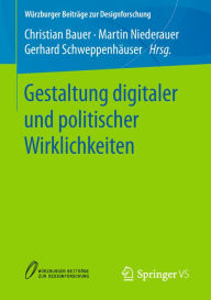 Title: Gestaltung digitaler und politischer Wirklichkeiten, Author: Christian Bauer