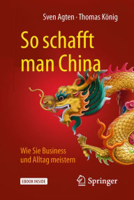 Title: So schafft man China: Wie Sie Business und Alltag meistern, Author: Sven Agten