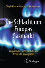 Die Schlacht um Europas Gasmarkt: Geopolitische, wirtschaftliche und technische Hintergründe