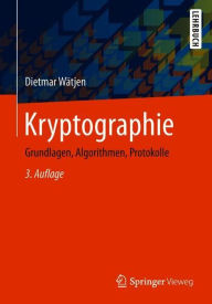 Title: Kryptographie: Grundlagen, Algorithmen, Protokolle, Author: Dietmar Wätjen