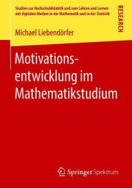 Title: Motivationsentwicklung im Mathematikstudium, Author: Michael Liebendïrfer