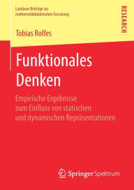 Title: Funktionales Denken: Empirische Ergebnisse zum Einfluss von statischen und dynamischen Reprï¿½sentationen, Author: Tobias Rolfes