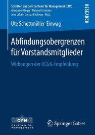 Title: Abfindungsobergrenzen fï¿½r Vorstandsmitglieder: Wirkungen der DCGK-Empfehlung, Author: Ute Schottmïller-Einwag
