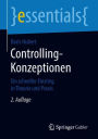 Controlling-Konzeptionen: Ein schneller Einstieg in Theorie und Praxis