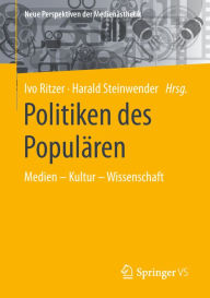 Title: Politiken des Populären: Medien - Kultur - Wissenschaft, Author: Ivo Ritzer