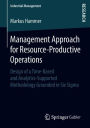 Management Approach for Resource-Productive Operations: Design of a Time-Based and Analytics-Supported Methodology Grounded in Six Sigma