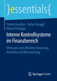 Title: Interne Kontrollsysteme im Finanzbereich: Wirksame und effiziente Steuerung, Kontrolle und Überwachung, Author: Stefan Hunziker