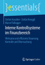 Interne Kontrollsysteme im Finanzbereich: Wirksame und effiziente Steuerung, Kontrolle und Überwachung