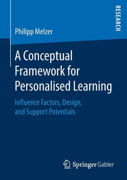 A Conceptual Framework for Personalised Learning: Influence Factors, Design, and Support Potentials