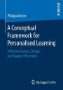 A Conceptual Framework for Personalised Learning: Influence Factors, Design, and Support Potentials