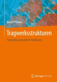 Title: Tragwerksstrukturen: Tragwerke und andere Strukturen, Author: Rudolf Pitloun