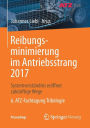 Reibungsminimierung im Antriebsstrang 2017: Systemverstï¿½ndnis erï¿½ffnet zukï¿½nftige Wege 6. ATZ-Fachtagung Tribologie