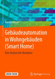 Title: Gebäudeautomation in Wohngebäuden (Smart Home): Eine Analyse der Akzeptanz, Author: Karolin Wisser