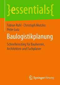Title: Baulogistikplanung: Schnelleinstieg für Bauherren, Architekten und Fachplaner, Author: Fabian Ruhl