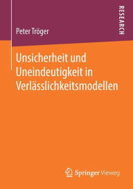 Title: Unsicherheit und Uneindeutigkeit in Verlï¿½sslichkeitsmodellen, Author: Peter Trïger