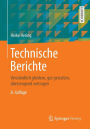 Technische Berichte: Verständlich gliedern, gut gestalten, überzeugend vortragen