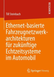 Title: Ethernet-basierte Fahrzeugnetzwerkarchitekturen für zukünftige Echtzeitsysteme im Automobil, Author: Till Steinbach