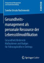 Gesundheitsmanagement als personale Ressource der Lebensstilmodifikation: Gesundheitsfördernde Maßnahmen und Nudges für Führungskräfte in Settings