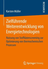 Title: Zielfï¿½hrende Weiterentwicklung von Energietechnologien: Nutzung von Stoffdatenscreening zur Optimierung von thermochemischen Prozessen, Author: Karsten Mïller