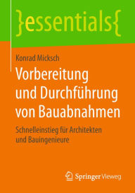 Title: Vorbereitung und Durchführung von Bauabnahmen: Schnelleinstieg für Architekten und Bauingenieure, Author: Konrad Micksch