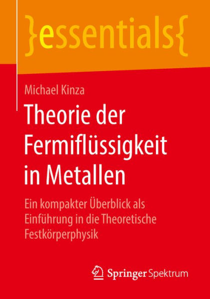 Theorie der Fermiflüssigkeit in Metallen: Ein kompakter Überblick als Einführung in die Theoretische Festkörperphysik