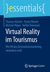 Title: Virtual Reality im Tourismus: Wie VR das Destinationsmarketing verï¿½ndern wird, Author: Thomas Aichner