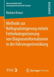 Title: Methode zur Reifegradsteigerung mittels Fehlerkategorisierung von Diagnoseinformationen in der Fahrzeugentwicklung, Author: Barbara Krausz