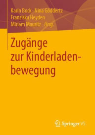 Title: Zugänge zur Kinderladenbewegung, Author: Karin Bock