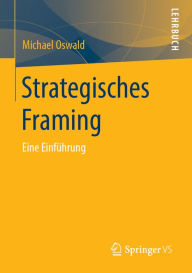Title: Strategisches Framing: Eine Einfï¿½hrung, Author: Michael Oswald