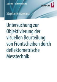 Title: Untersuchung zur Objektivierung der visuellen Beurteilung von Frontscheiben durch deflektometrische Messtechnik, Author: Stephanie Aprojanz