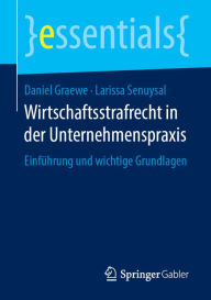 Title: Wirtschaftsstrafrecht in der Unternehmenspraxis: Einführung und wichtige Grundlagen, Author: Daniel Graewe