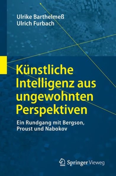 Kï¿½nstliche Intelligenz aus ungewohnten Perspektiven: Ein Rundgang mit Bergson, Proust und Nabokov