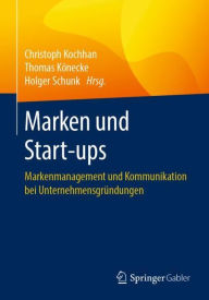 Title: Marken und Start-ups: Markenmanagement und Kommunikation bei Unternehmensgründungen, Author: Christoph Kochhan
