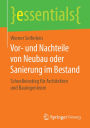 Vor- und Nachteile von Neubau oder Sanierung im Bestand: Schnelleinstieg fï¿½r Architekten und Bauingenieure