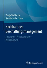 Title: Nachhaltiges Beschaffungsmanagement: Strategien - Praxisbeispiele - Digitalisierung, Author: Wanja Wellbrock
