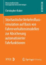Stochastische Verkehrsflusssimulation auf Basis von Fahrerverhaltensmodellen zur Absicherung automatisierter Fahrfunktionen