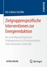Title: Zielgruppenspezifische Interventionen zur Energiereduktion: Ein umweltpsychologisches Feldexperiment in Privathaushalten einer deutschen Groï¿½stadt, Author: Iris-Lahaar Joschko