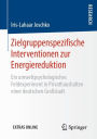 Zielgruppenspezifische Interventionen zur Energiereduktion: Ein umweltpsychologisches Feldexperiment in Privathaushalten einer deutschen Groï¿½stadt