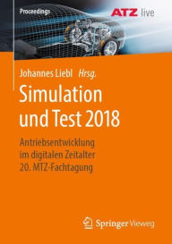 Title: Simulation und Test 2018: Antriebsentwicklung im digitalen Zeitalter 20. MTZ-Fachtagung, Author: Johannes Liebl
