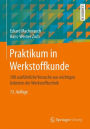 Praktikum in Werkstoffkunde: 100 ausfï¿½hrliche Versuche aus wichtigen Gebieten der Werkstofftechnik